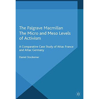 The Micro and Meso Levels of Activism: A Comparative Case Study of Attac France  [Paperback]