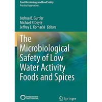 The Microbiological Safety of Low Water Activity Foods and Spices [Paperback]