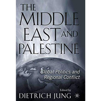 The Middle East and Palestine: Global Politics and Regional Conflict [Hardcover]