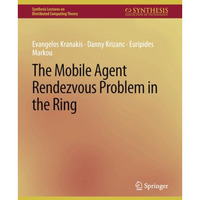 The Mobile Agent Rendezvous Problem in the Ring [Paperback]