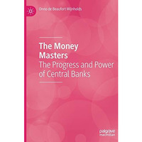 The Money Masters: The Progress and Power of Central Banks [Hardcover]