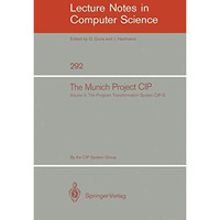 The Munich Project CIP: Volume II: The Programme Transformation System CIP-S [Paperback]