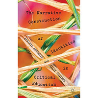 The Narrative Construction of Identities in Critical Education [Hardcover]