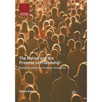 The Nation and the Promise of Friendship: Building Solidarity through Sociabilit [Paperback]