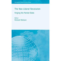 The Neoliberal Revolution: Forging the Market State [Hardcover]