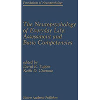 The Neuropsychology of Everyday Life: Assessment and Basic Competencies [Paperback]