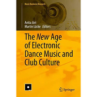 The New Age of Electronic Dance Music and Club Culture [Hardcover]