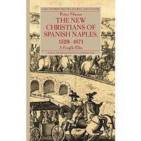 The New Christians of Spanish Naples 1528-1671: A Fragile Elite [Paperback]