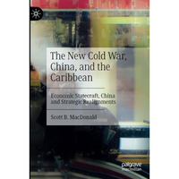 The New Cold War, China, and the Caribbean: Economic Statecraft, China and Strat [Paperback]