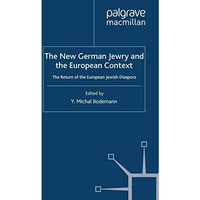 The New German Jewry and the European Context: The Return of the European Jewish [Paperback]