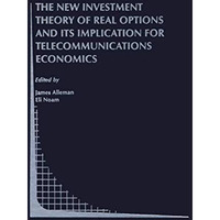 The New Investment Theory of Real Options and its Implication for Telecommunicat [Paperback]