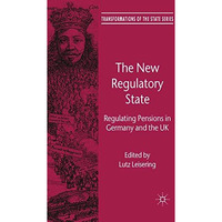 The New Regulatory State: Regulating Pensions in Germany and the UK [Paperback]