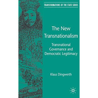 The New Transnationalism: Transnational Governance and Democratic Legitimacy [Hardcover]