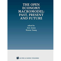 The Open Economy Macromodel: Past, Present and Future [Hardcover]