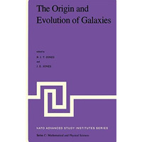 The Origin and Evolution of Galaxies: Proceedings of the NATO Advanced Study Ins [Paperback]