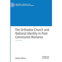 The Orthodox Church and National Identity in Post-Communist Romania [Paperback]