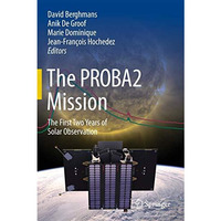 The PROBA2 Mission: The First Two Years of Solar Observation [Hardcover]