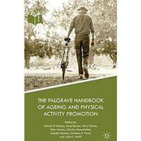 The Palgrave Handbook of Ageing and Physical Activity Promotion [Hardcover]