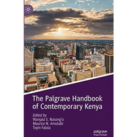 The Palgrave Handbook of Contemporary Kenya [Hardcover]