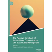 The Palgrave Handbook of International Communication and Sustainable Development [Paperback]