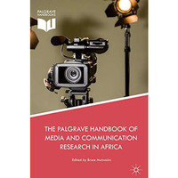 The Palgrave Handbook of Media and Communication Research in Africa [Hardcover]