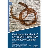 The Palgrave Handbook of Psychological Perspectives on Alcohol Consumption [Hardcover]