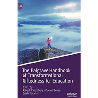 The Palgrave Handbook of Transformational Giftedness for Education [Hardcover]