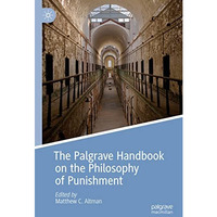 The Palgrave Handbook on the Philosophy of Punishment [Hardcover]