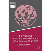 The Palgrave International Handbook of Animal Abuse Studies [Hardcover]