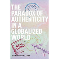 The Paradox of Authenticity in a Globalized World [Paperback]