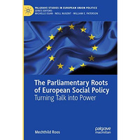 The Parliamentary Roots of European Social Policy: Turning Talk into Power [Paperback]