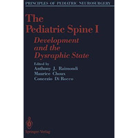 The Pediatric Spine I: Development and the Dysraphic State [Paperback]