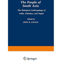 The People of South Asia: The Biological Anthropology of India, Pakistan, and Ne [Paperback]