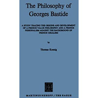 The Philosophy of Georges Bastide: A Study Tracing the Origins and Development o [Paperback]