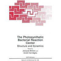 The Photosynthetic Bacterial Reaction Center: Structure and Dynamics [Hardcover]