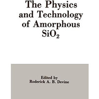 The Physics and Technology of Amorphous SiO2 [Paperback]