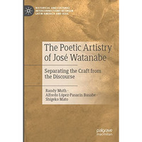 The Poetic Artistry of Jos? Watanabe: Separating the Craft from the Discourse [Paperback]