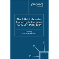 The Polish-Lithuanian Monarchy in European Context, C.1500-1795 [Paperback]