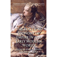 The Political Economy of Empire in the Early Modern World [Hardcover]