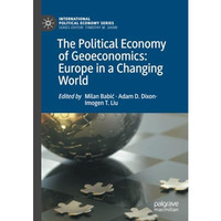 The Political Economy of Geoeconomics: Europe in a Changing World [Paperback]