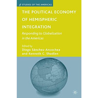 The Political Economy of Hemispheric Integration: Responding to Globalization in [Paperback]