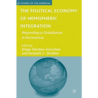 The Political Economy of Hemispheric Integration: Responding to Globalization in [Hardcover]