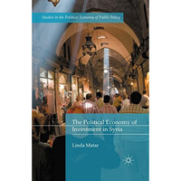 The Political Economy of Investment in Syria [Paperback]