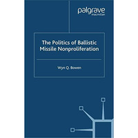 The Politics of Ballistic Missile Nonproliferation [Paperback]