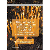 The Politics of Victimhood in Post-conflict Societies: Comparative and Analytica [Hardcover]