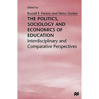 The Politics, Sociology and Economics of Education: Interdisciplinary and Compar [Hardcover]