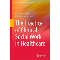 The Practice of Clinical Social Work in Healthcare [Hardcover]