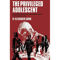 The Privileged Adolescent: An outline of the physical and mental problems of the [Paperback]