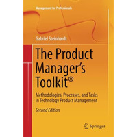 The Product Manager's Toolkit?: Methodologies, Processes, and Tasks in Technolog [Paperback]