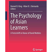 The Psychology of Asian Learners: A Festschrift in Honor of David Watkins [Hardcover]